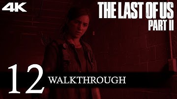 The Last of Us Part II Walkthrough Part 12 [4K-PS4 Pro] (No Commentary/Full Game)