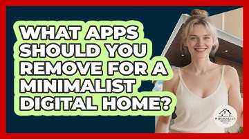 What Apps Should You Remove For A Minimalist Digital Home? - Minimalist Home Life