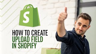 How to Create Shopify File Upload Field