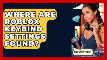 Where Are Roblox Keybind Settings Found? - Open World Tycoons