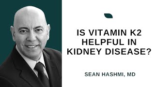 What's the role of Vitamin K2 in Chronic Kidney Disease and Dialysis?