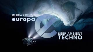 Deep Ambient Techno – Beneath the Ice of Europa, 2126 A.D. | Orbital Drift 004