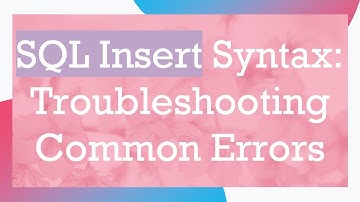 SQL Insert Syntax: Troubleshooting Common Errors