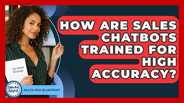 How Are Sales Chatbots Trained For High Accuracy? - Sales Pro Blueprint