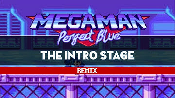 Mega Man Perfect Blue - The Intro Stage (Remix)