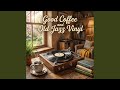 Good Coffee and Old Jazz Vinyl (Relaxing Instrumental Lofi Jazz Hip-Hop Chillhop Version)
