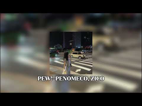 PEW! - PENOMECO, ZICO (speed up)