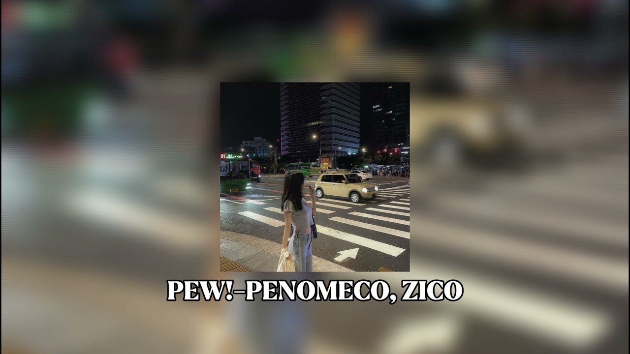 PEW! - PENOMECO, ZICO (speed up)