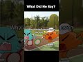 What Did He Say The Wonderfully Weird World Of Gumball