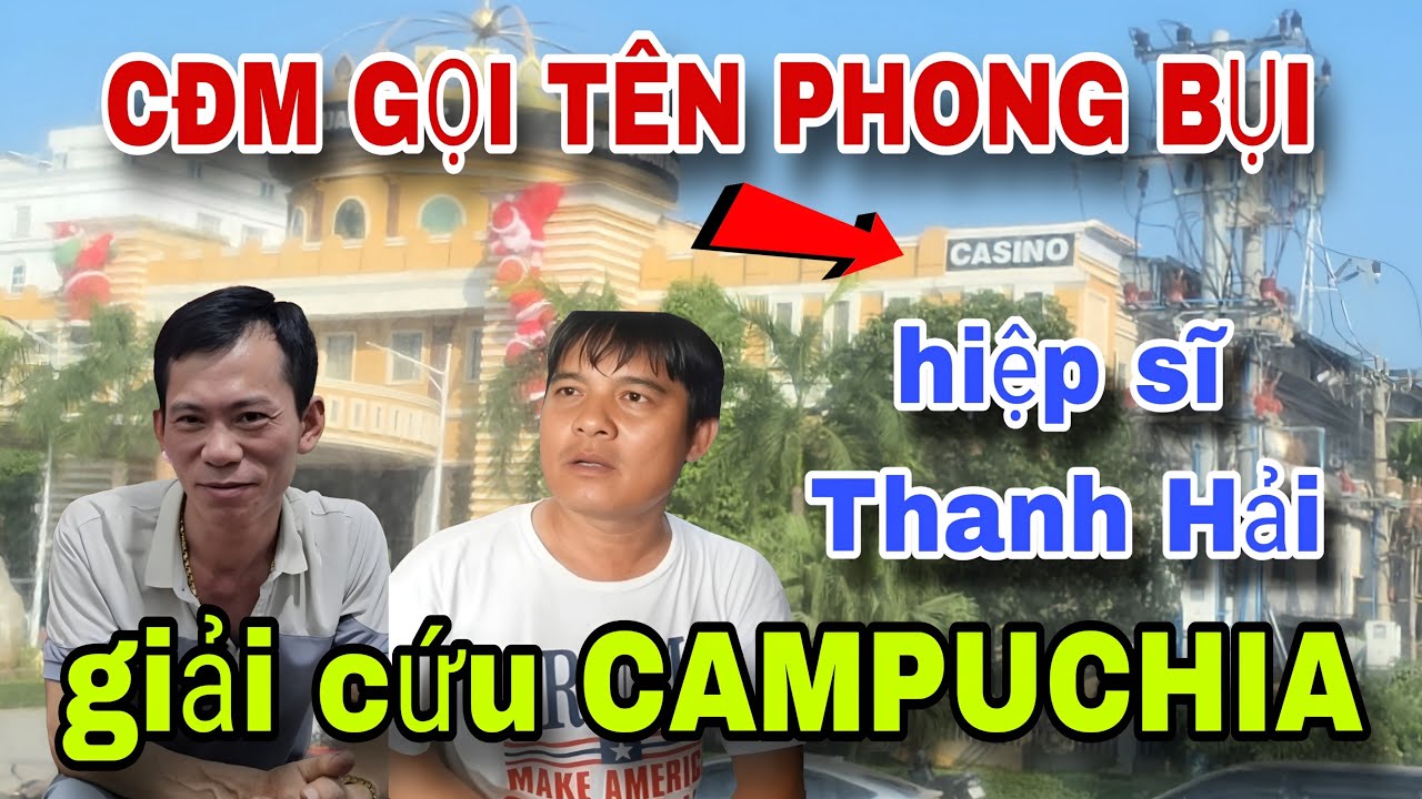 Cực Nóng..Phong Bụi Giải Cứu Campuchia Như Hiệp Sĩ Thanh Hải 
