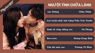 Playlist Nhạc phim Người tình chữa lành 治愈系恋人 OST, Lạc Đường, Lưu luyến nhặt ánh trăng,... Lục Thần