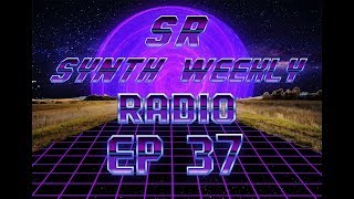 S.R. Synth Weekly Episode 37