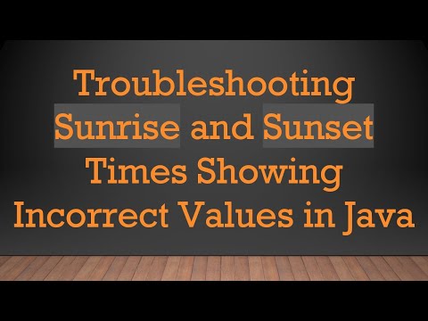 Troubleshooting Sunrise and Sunset Times Showing Incorrect Values in Java