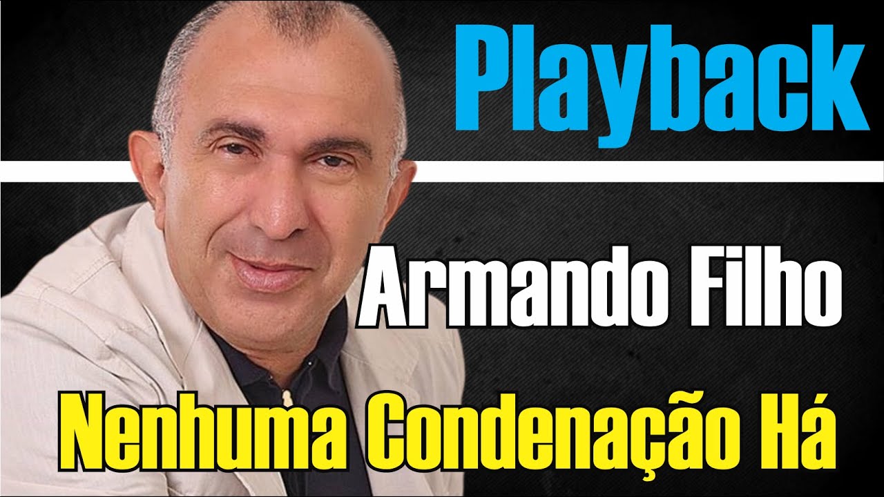NENHUMA CONDENAÇÃO HÁ ARMANDO FILHO | PLAYBACK GOSPEL TOM SUAVE
