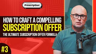 Video 3: The Most Important Part of Subscriptions - The Offer