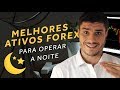 OPERAR FOREX DE MADRUGADA VALE A PENA?