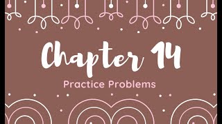 Chapter 14 Practice Problems