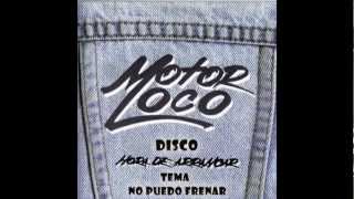 Video thumbnail of "Motor Loco - No puedo frenar"