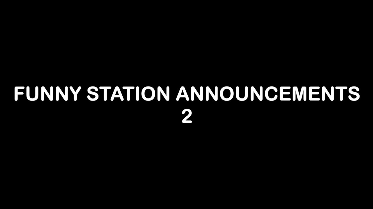 FUNNY STATION ANNOUNCEMENTS 2 YouTube