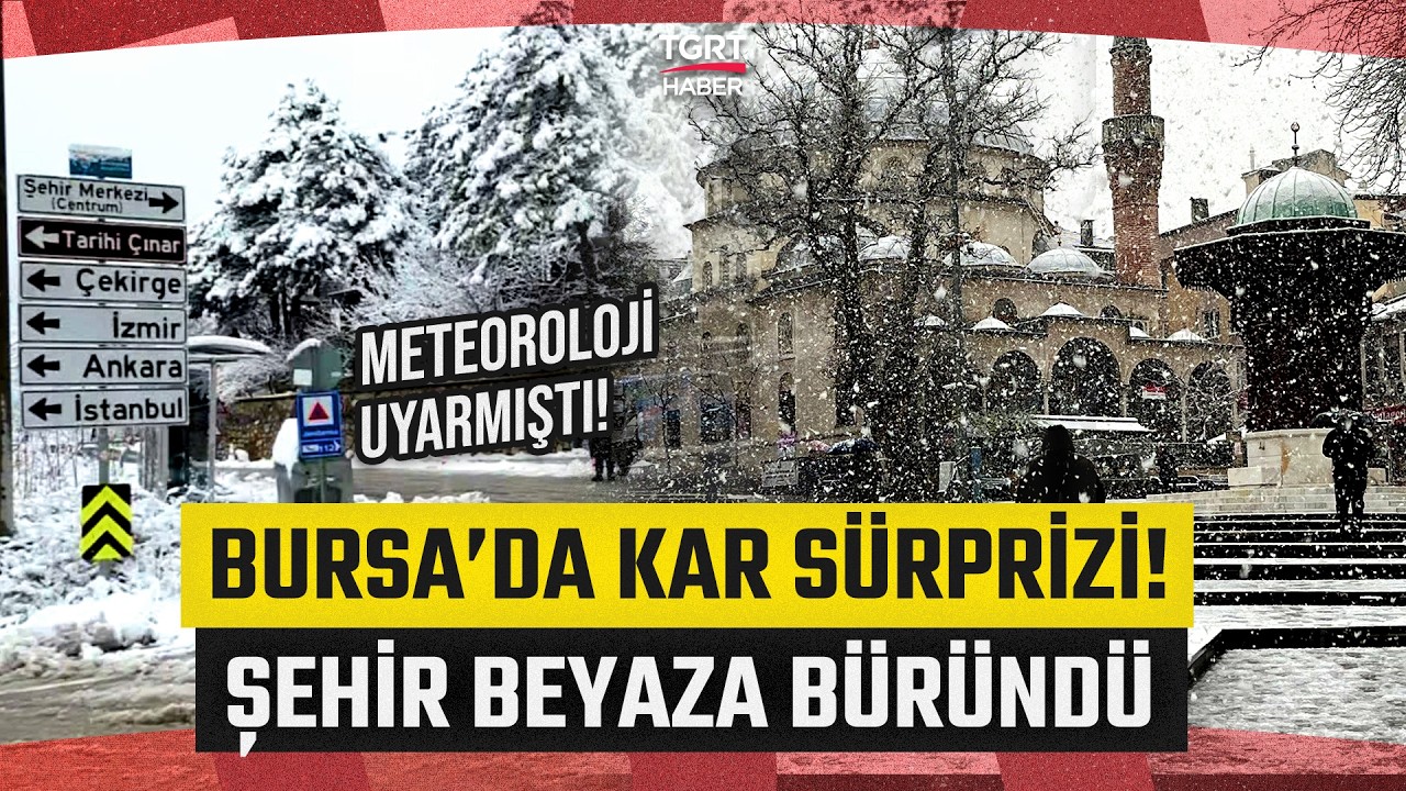 Meteoroloji Uyarmıştı! Bursa'da Kar Yağışıyla Birlikte Şehir Merkezi Beyaz Örtüyle Kaplandı