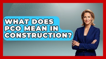 What Does PCO Mean In Construction? - Civil Engineering Explained