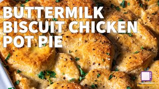 Buttermilk Biscuit Chicken Pot Pie