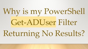 Why is my PowerShell Get-ADUser Filter Returning No Results?