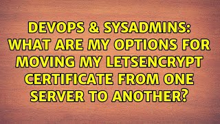 what are my options for moving my letsencrypt certificate from one server to another?