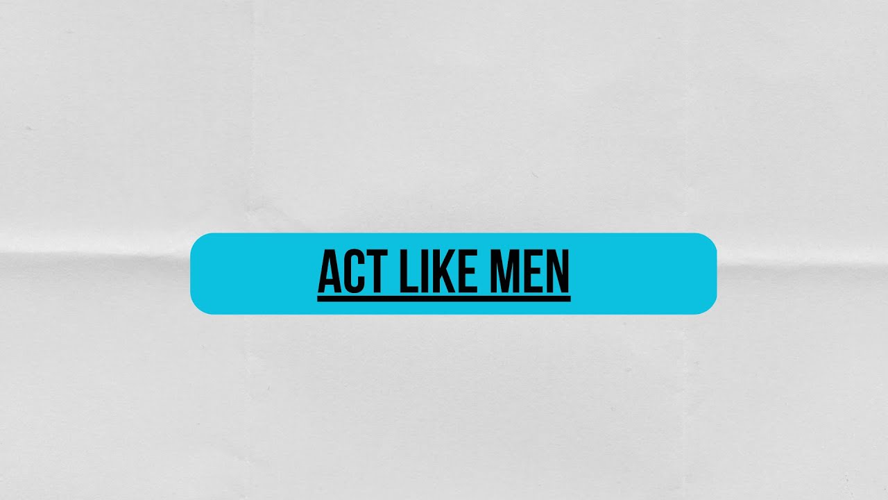 Act Like Men YouTube act-like-men-youtube