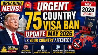 URGENT 75 Country Visa Ban Update May 2026   Is YOUR Country Affected