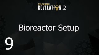 FTB Revelation 2 - E9 Bioreactor Setup