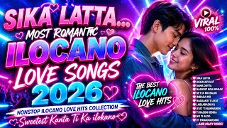 🎶 SIKA LATTA ❤️ MOST ROMANTIC ILOCANO LOVE SONGS 2026 / Nonstop Hits / Sweetest Kanta Ti Kailokano