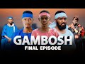 GAMBOSH FINAL EPISODE
