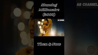 Celebrity Then and Now Slumdog Millionaire (2008)🎬 Wealth
