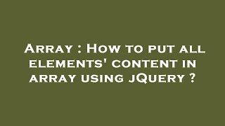 Array : How to put all elements' content in array using jQuery ?