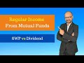 How to generate Monthly Income from Mutual Fund! SWP vs Dividend - Which is better?