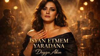 İsyan Etmem Yaradana - Duygu Akın Yalnızlık Türküsü Arabesk Fantezi 2026
