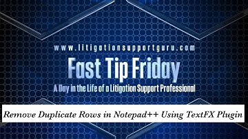 Fast Tip Friday – Remove Duplicate Rows in Notepad++ Using TextFX Plugin