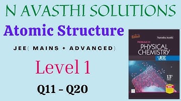 Atomic Structure | Level 1 | Q11 - Q20 | JEE | N Avasthi Solutions | GM Academy