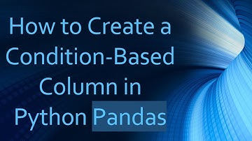 How to Create a Condition-Based Column in Python Pandas