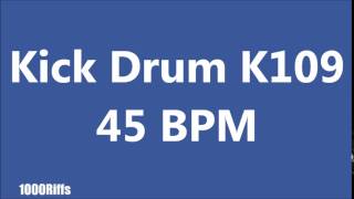 Kick Drum K109 : 45 BPM : Beats Per Minute