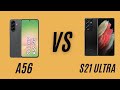 A56 Vs S21 Ultra Old Flagship Or New Mid Range 