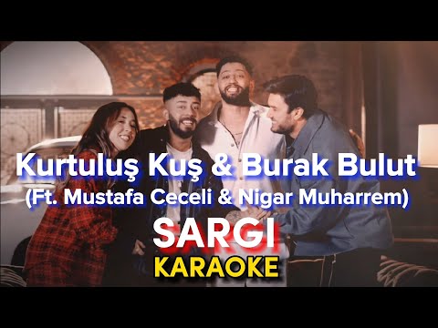 Kurtuluş Kuş & Burak Bulut (Ft. Mustafa Ceceli & Nigar Muharrem) - Sargı KARAOKE / SÖZLERİ