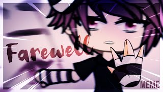 FAREWELL meme || Gacha Life