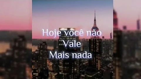 Hoje voc no vale mais nada - Lorraine S.S (Clipe o...