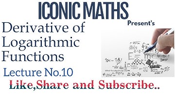 Derivatives of Logarithmic Functions lecture 10