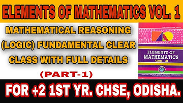 +2 SC.CHSE,ODISHA MATHEMATICS ELEMENTS OF MATHEMATICS VOL.1 CHAPTER-1(LOGIC) MATHEMATICAL REASONING
