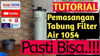 Tutorial pemasangan Tabung Filter Air 1054 untuk perumahan Dijamin Pasti Bisa