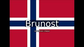 How to pronounce Brunost eng: Brown cheese in Norwegian