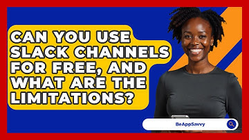 Can You Use Slack Channels For Free, And What Are The Limitations? - Be App Savvy